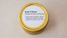 Load image into Gallery viewer, MAID OF HONOR SOY CANDLE