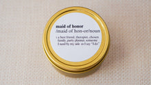 Load image into Gallery viewer, MAID OF HONOR SOY CANDLE
